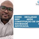 Como declarar o IRPF após a constituição de uma Sociedade de Advocacia.